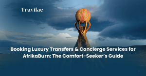 Booking Luxury Transfers & Concierge Services for AfrikaBurn: The Comfort-Seeker’s Guide
