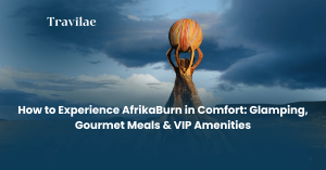 How to Experience AfrikaBurn in Comfort Glamping, Gourmet Meals & VIP Amenities