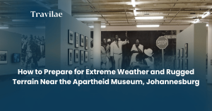 How to Prepare for Extreme Weather and Rugged Terrain Near the Apartheid Museum, Johannesburg