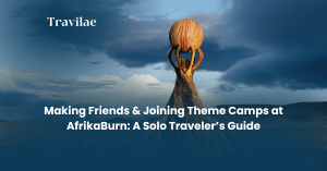 Making Friends & Joining Theme Camps at AfrikaBurn A Solo Traveler’s Guide